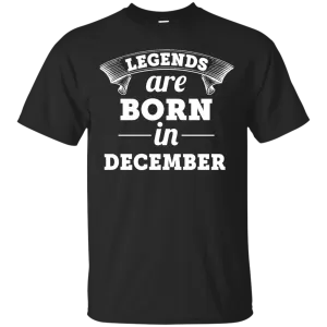 Legends are born in December Shirt, Hoodie, Tank