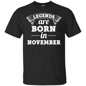 Legends are born in November Shirt, Hoodie, Tank